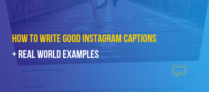 How To Write Good Instagram Captions With Lots Of Examples