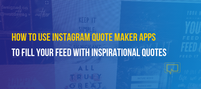 How To Use Instagram Quote Maker Apps To Fill Your Feed With Inspirational Quotes