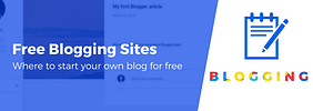 10 Best Free Blogging Sites to Build Your Blog for Free in 2021: Tested, Compared and Reviewed