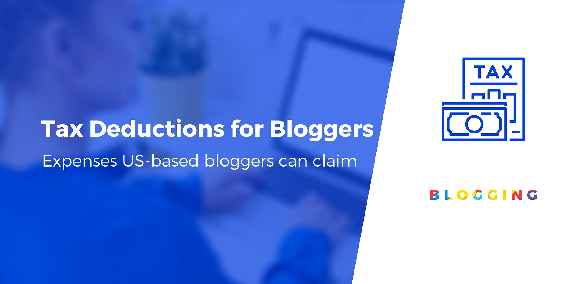 Tax Deductions For Bloggers: 11 Expenses You Can Claim In 2021