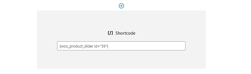 Adding your product slider using a Shortcode block.