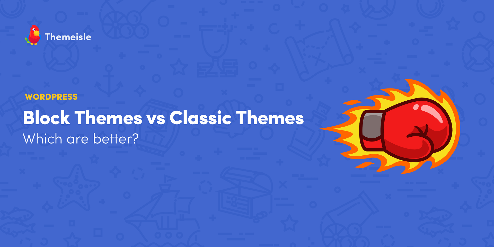 Block Themes Vs Classic Themes - Which Are Better? People Say