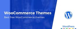 10 Best Free WooCommerce Themes (Hand-Picked)