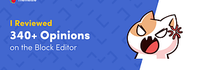I Reviewed 340+ Opinions on the Block Editor, Here’s What Users REALLY Think