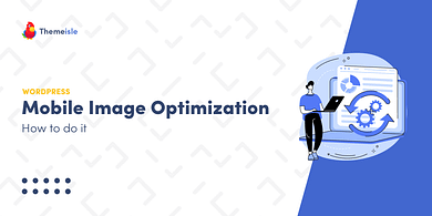 Mobile image optimization.