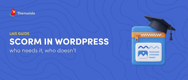 SCORM in WordPress: who needs it, who doesn't