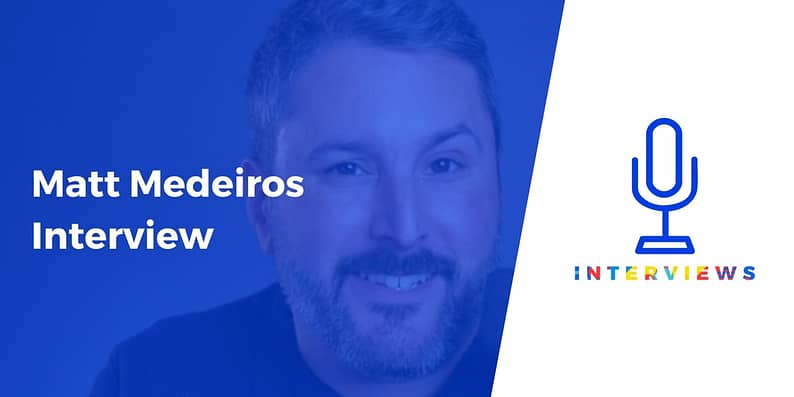 Matt Medeiros interview