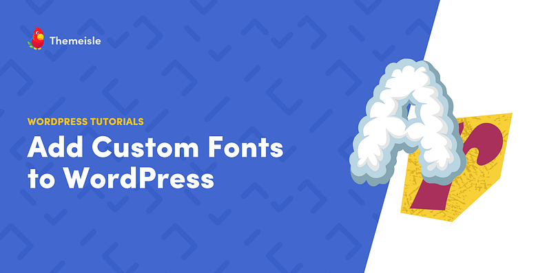 Add Custom Fonts to WordPress