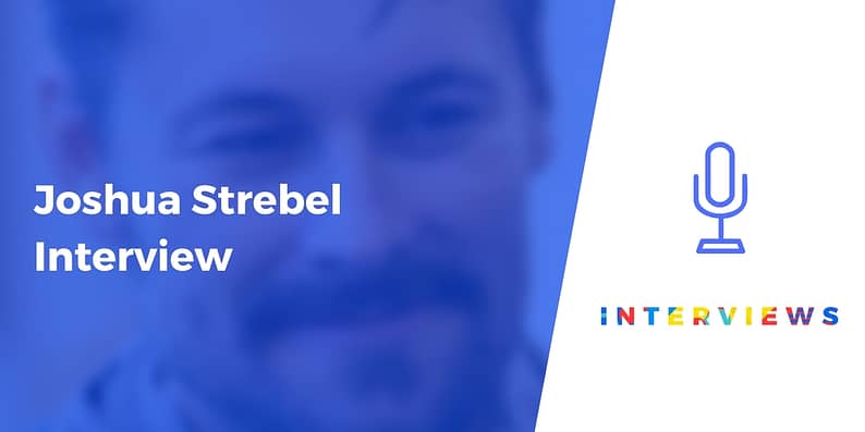 Joshua Strebel Interview