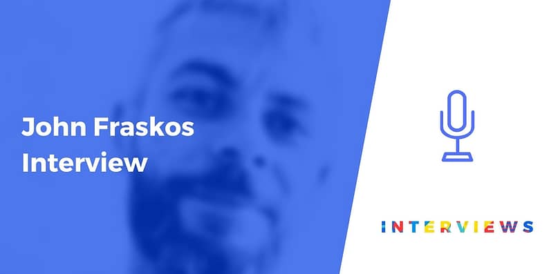 John Fraskos Interview