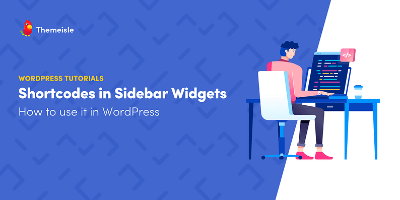 Use shortcodes in sidebar widgets.