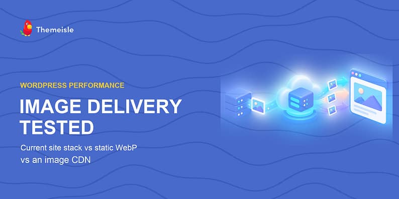 Image delivery test comparing a current WordPress site stack, static WebP files, and an image CDN