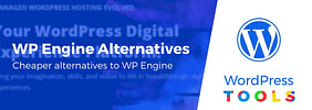 5 “Top” Cheaper WP Engine Alternatives