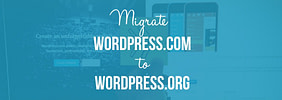 How to Migrate WordPress.com to WordPress.org – Complete Guide