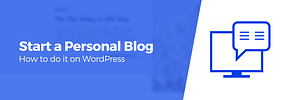 The Complete Personal Blog Guide: How to Start a Personal Blog on WordPress
