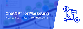 ChatGPT for Marketing: 5 Ways to Boost Your Business With AI