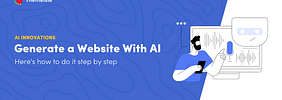 How to Generate a Website With AI: Our Hands-on Experiment