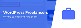 6 Sites to Hire WordPress Freelancers if You Need a Helping Hand