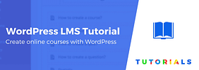 How to Create a WordPress LMS Site and Launch Your Course