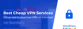 5 Best Cheap VPN Services in 2023: Privacy on a Budget