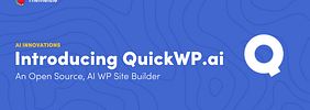 We’ve Created an AI-Powered WordPress Site Builder That We Are Open-Sourcing Today. This Is QuickWP