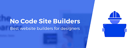 Website Builder for Designers: 5 Code-Free Tools