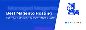 8 Best Magento Hosting Providers Compared