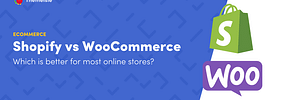 Shopify vs WooCommerce: Who Comes Out on Top in 2021?