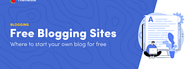 10 Best Free Blogging Sites Hand-Tested for 2021…I Tried to Build a Blog for Free