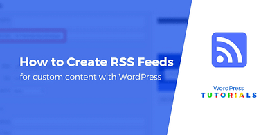 How to create a WordPress custom RSS feed