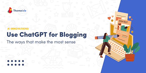 How to use ChatGPT for blogging.