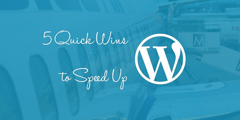Quick Wins to Speed Up WordPress