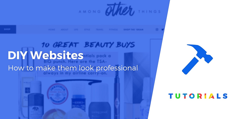 DIY Websites: 10 Web Design Tips That Make Your Site Look Professional