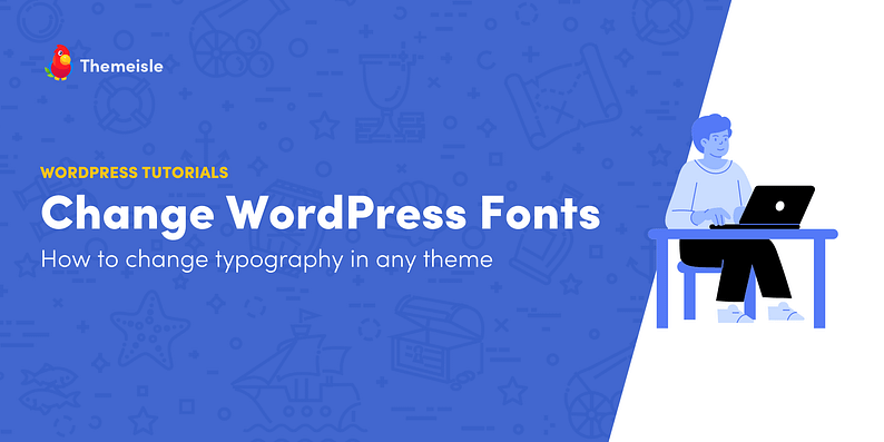 How to Change Font in WordPress Theme.