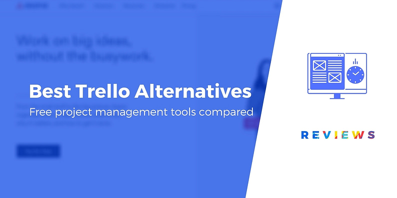 Trello Alternatives - Better Project Management Software
