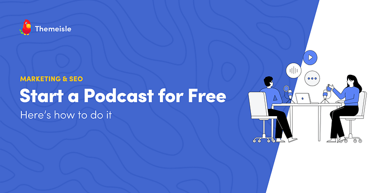 How to start a podcast for free.