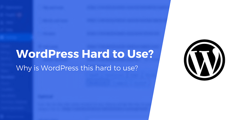 why is wordpress so hard to use