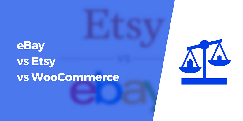 eBay vs Etsy vs WooCommerce