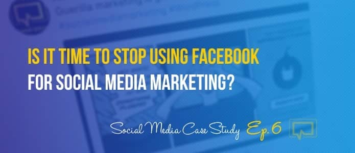 Stop Using Facebook for Social Media Marketing? Social Media Case Study #6
