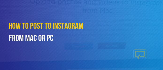 How to upload photos to Instagram from Mac or PC