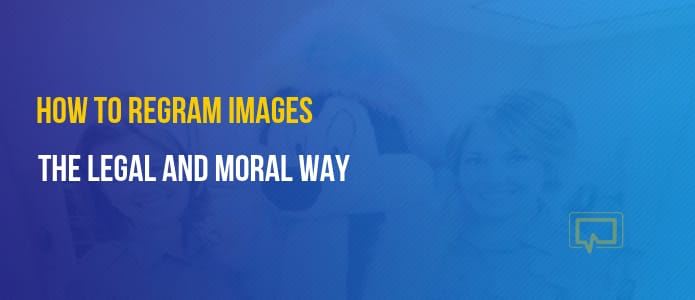 How to regram images the legal and moral way