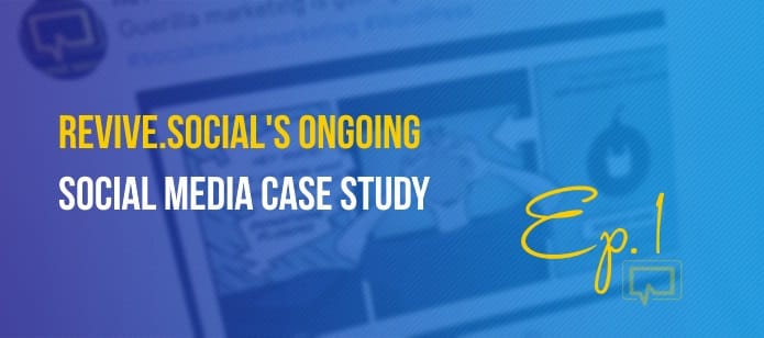 Revive.Social’s Ongoing Social Media Case Study (Ep. #1 – New Experiments)