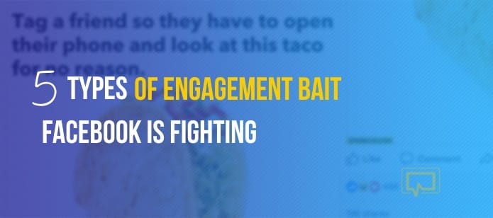 The 5 Types of Engagement Bait Facebook Is Fighting