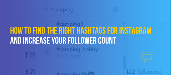 How to Find the Right Hashtags for Instagram and Increase Your Follower Count