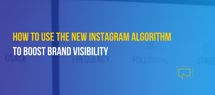 The New Instagram Algorithm: How to Use It to Boost Brand Visibility