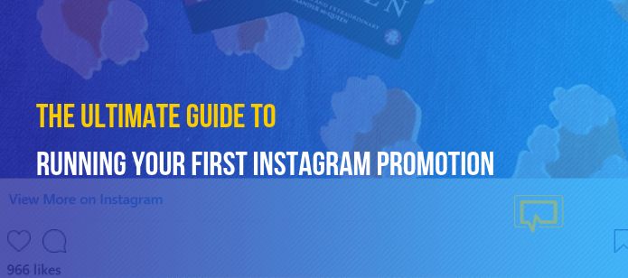 The Ultimate Guide to Running Your First Instagram Promotion
