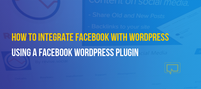 How to Use a WordPress Facebook Plugin to Integrate Facebook With Your Website
