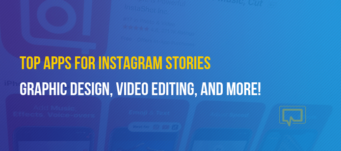 10 of the Best Apps for Instagram Stories: Graphic Design, Video Editing, and More!