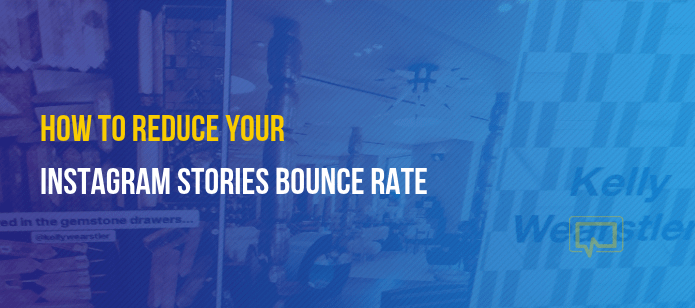 How to Reduce Your Instagram Stories Bounce Rate