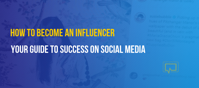 How to Become an Influencer: Your Guide to Success on Social Media